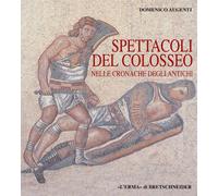 Libri Domenico Augenti - Spettacoli Del Colosseo Nelle Cronache Degli Antichi
