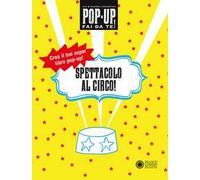 Spettacolo al circo! Pop-up fai da te! Ediz. a colori. Con Altro materiale cartografico