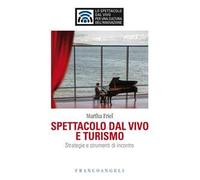 Spettacolo dal vivo e turismo. Strategie e strumenti di incontro
