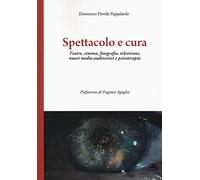 Spettacolo e cura. Teatro, cinema, fotografia, televisione, nuovi media audiovisivi e psicoterapia