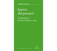 Spettri dal passato? Da Maratona al Petit Trianon e oltre