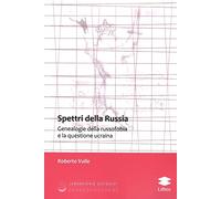 Libri Roberto Valle - Spettri Della Russia. Genealogie Della Russofobia E La Que