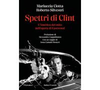 Libri Mariuccia Ciotta / Roberto Silvestri - Spettri Di Clint. L'america Del Mit