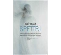Spettri. La vita dopo la morte secondo la scienza