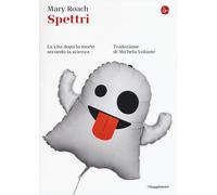 Spettri. La vita dopo la morte secondo la scienza - 2018 - Il Sag