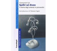 Spettri sul divano. Il ritorno degli antenati in psicoanalisi - Lai Giampaolo