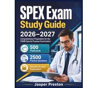 SPEX Exam Study Guide 2026-2027: Comprehensive Preparation for the FSMB Special Purpose Examination