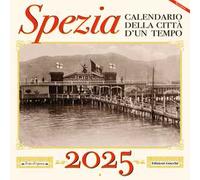 Spezia. Calendario della città d'un tempo. 2025