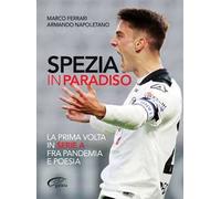 Spezia in paradiso. La prima volta in serie A tra pandemia e poesia