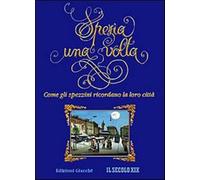 Spezia una volta. Come gli spezzini ricordano la loro città - AA.VV.