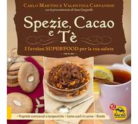 Spezie, cacao e tè. I favolosi superfood per la tua salute