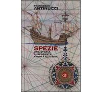 Spezie. Una storia di scoperte, avidità e lusso