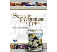 Spezierie domenicane a Napoli. Sei secoli di storia