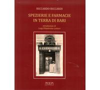 Spezierie e Farmacie in Terra di Bari. La Scienza Farmaceutica nel Corso del Tem