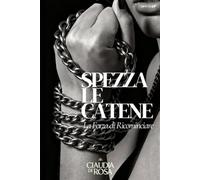 Spezza Le Catene: La Forza di Ricominciare