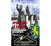 Libri Caballero Jurado Carlos - Spezzando Le Catene. La Divisione Ucraina Delle