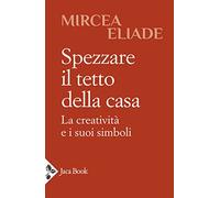 Spezzare il tetto della casa. La creatività e i suoi simboli