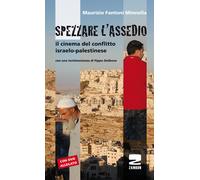 Spezzare l'assedio. Il cinema del conflitto israelo-palestinese -