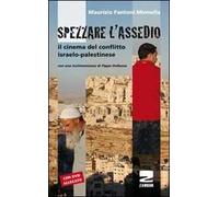 Spezzare l'assedio. Il cinema del conflitto israelo-palestinese. Con DVD
