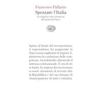 Spezzare l'Italia. Le regioni come minaccia all’unità del Paese