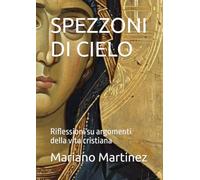 SPEZZONI DI CIELO: Riflessioni su argomenti della vita cristiana