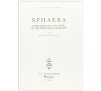 Sphaera. Forma immagine e metafora tra Medioevo ed età moderna