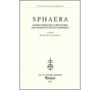 Sphaera. Forma immagine e metafora tra Medioevo ed età moderna