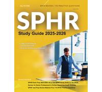 SPHR Exam Prep 2025-2026: All in One SPHR Study Guide for the SPHR Society for Senior Professional in Human Resources Exam. Includes SPHR Test Prep Review Material Plus 710 SPHR Practice Questions