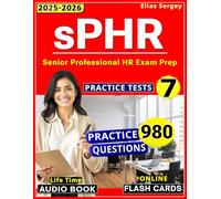 SPHR Study Guide 2025-2026: 7 Full-Length Practice Tests & 980 Questions for Expert Senior Professional HR Exam Prep, Updated and Complete Mocks to reflect exact Level