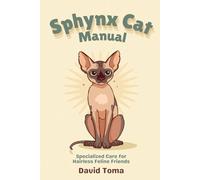 Sphynx Cat Manual: Specialized Care for Hairless Feline Friends