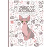 Sphynx Cat Sketchbook: Cute Large Notebook for Drawing, Doodling, Sketching - Blank Paper 8.5 X 11 Inc - 110 Pages - Great Gift For Sphynx Cats Lovers