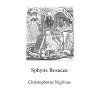 Sphynx Rosacea: The revelation of the Brotherhood of the praiseworthy Order of the Rosy Cross