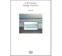 Spiagge straniere. Saggi 1993-1999 - Coetzee J. M.