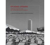 Spiagge urbane. Territori e architetture del turismo balneare in Romagna