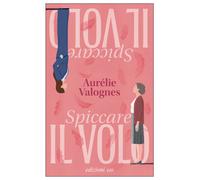 Libri Aurélie Valognes - Spiccare Il Volo