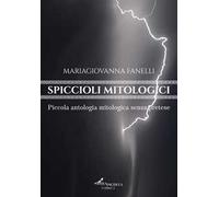 Spiccioli mitologici. Piccola antologia mitologica senza pretese