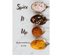 Spice it Up: My personal Recipe Book: Create your own Recipes, book to store all your recipes