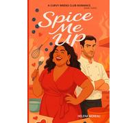 SPICE ME UP: A Curvy Brides Club Romance - Book Three: A Grumpy Chef, a Flirty Curvy Heroine, and One Steamy Cooking Show Romance