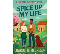 Spice Up My Life - A Highland Happiness Novel