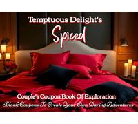 Spiced, Couple's Coupon Book Of Exploration: Blank Coupons To Create Your Own Daring Adventures