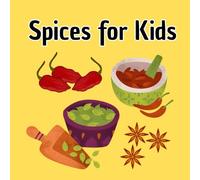 Spices for Kids: Learn the Names, Flavors, and Smells of Everyday Spices