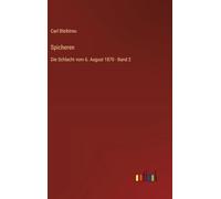 Spicheren: Die Schlacht vom 6. August 1870 - Band 2