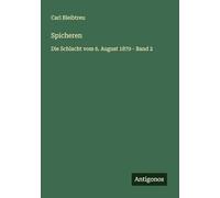 Spicheren: Die Schlacht vom 6. August 1870 - Band 2