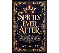 Spicily Ever After: A Prize for the King Novella