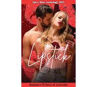 Spicy Bites - Lipstick: 2025 Romance Writers of Australia Short Story Anthology