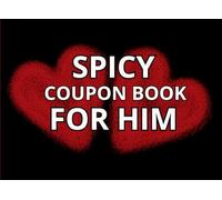 SPICY COUPON BOOK FOR HIM: A romantic, cute, innocent coupon for your husband or wife, a gift for couples on Valentine's Day or birthdays