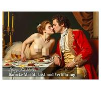 Spicy Flashbacks - Barocke Macht, Lust und Verführung (Wandkalender 2026 DIN A3 quer), CALVENDO Monatskalender: Ein barock-erotischer Kalender mit KI ... Hingabe und herrschaftlicher Verführung.