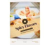 Spicy Flavors: Savor the Low-Carb Life, Keto Recipes for Every Craving