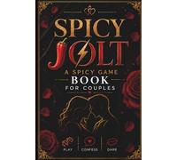 SPICY JOLT: A SPICY GAME FOR COUPLES: Spicy dares, challenges and intimacy games for couples and date nights