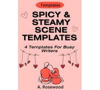 Spicy & Steamy Scene Templates For Busy Writers (4 Templates Bundle): Slow-Burn First Contact / First Kiss, Enemies-to-Lovers Forced Proximity, ... Reunion, ‘We Might Die’ High-Stakes Intimacy